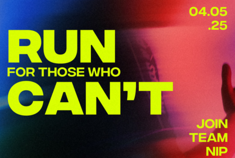 Affisch med texten "RUN FOR THOSE WHO CAN'T", datum 04.05.25 och uppmaning att gå med i Team NIP.